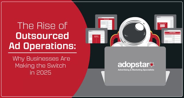 Why More Businesses Are Outsourcing Their Ad Operations in 2025